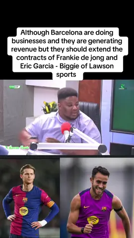 Although Barcelona are doing businesses and they are generating revenue but they should extend the contracts of Frankie de jong and Eric Garcia - Biggie of Lawson sports #fyp #fypシ゚viral #fyppppppppppppppppppppppp #foryou #videoviral #viraltiktok #fypシ゚ #viralvideos #explore #viral #wontumisports #barcelona #foryoupage #ghanatiktok🇬🇭 #sportsontiktok #update #fifa