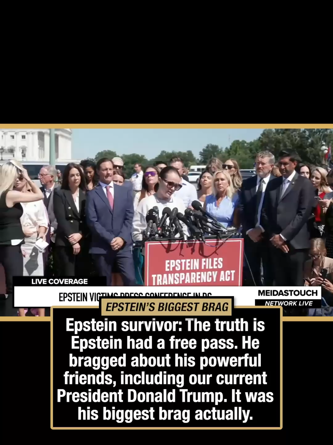 Davies: The truth is Epstein had a free pass. He bragged about his powerful friends, including our current President Donald Trump. It was his biggest brag actually.