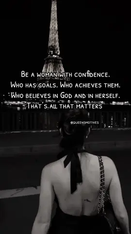 Be a woman with confidence. Who has goals. Who achieves them. Who believes in God and in herself. That’s all that matters. #ConfidentWoman #FaithAndFocus #GoalGetter #fyp 