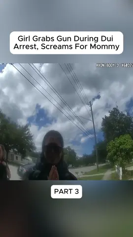 Part 3 | Girl Grabs gun during DUI Arrest #police #cops #copsoftiktok #viralvideo #foryou 