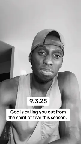 God is calling you out from the spirit of fear this season. 9-3-25