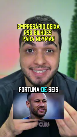 Empresário deixa fortuna para Neymar Jr e revela motivo por trás da atitude!