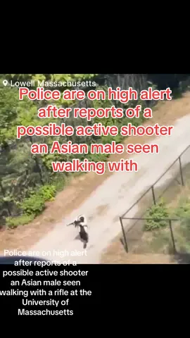 🚨#BREAKING: Police are on high alert after reports of a possible active shooter an Asian male seen walking with a rifle at the University of Massachusetts 📌#Lowell | #Massachusetts At this time, police are on high alert at the University of Massachusetts Lowell following reports of a possible active shooter. Authorities say they are searching for an Asian male, approximately 5’5” tall, wearing a gray or white sweatshirt and black shorts, and carrying a long weapon. The suspect was last seen near the rear of Riverview Suites. Police are urging students, staff, and members of the public not to approach or engage the individual. Anyone who sees someone matching this description should immediately contact UMass Lowell Police. Multiple law enforcement units are on the scene, and the situation remains under active investigation.