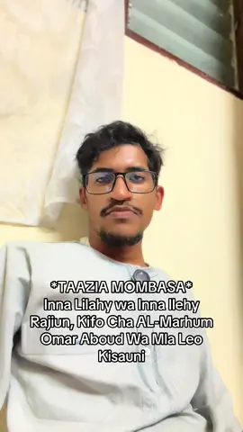 إنا لله وإنا إليه راجعون  Tunasikitika Kutangaza Kifo Cha ndugu yetu *Omar Aboud* wa Mla-leo, Kisauni.  Marehemu alienda Moshi kwa Matibabu na wakati wa kurudi alipofika Voi alizidiwa na kufariki njiani.  Aliwahi kufanya kazi  kwanza na Lamy Bus kama dereva baadaye  private dereva (wa nyumbani)kwa Bayusuf na mwisho akafanya  na Signon freighters kama private dereva .  Marehemu atatolewa nyumbani kwao Mla-leo (karibu na Coast Star School) kesho Alhamisi tarehe 4 September, saa tatu na nusu asubuhi n kuswaliwa saa nne masjid nur, Bondeni na kuzikwa katika maziyara ya kikowani upande wa Seif Halwa,  Tunamuomba Allah amsamehe dhambi zake na amueke mahala pema peponi na awape subra watu wake, Ameen. Reported By; MUHAMMAD KHER…