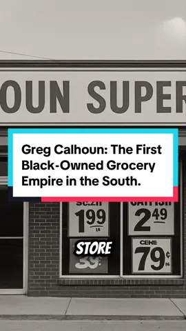 Greg Calhoun: The First Black-Owned Grocery Empire in the South.  Black Business History Greg Calhoun Montgomery Alabama Black Excellence Calhoun Foods Black Millionaire South Black Economic Empowerment  First Black Grocery Store South Black Entrepreneurs Black Owned Success Story #BlackHistory #HistoryTok #BlackHistoryFacts #BlackExcellence #HiddenHistory