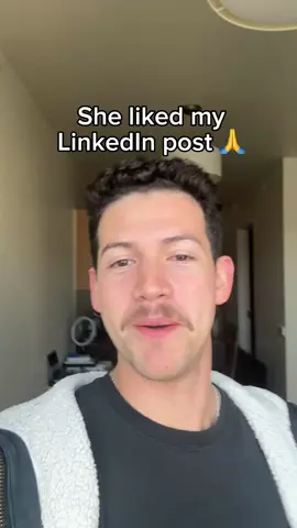 She liked my LinkedIn post 😫