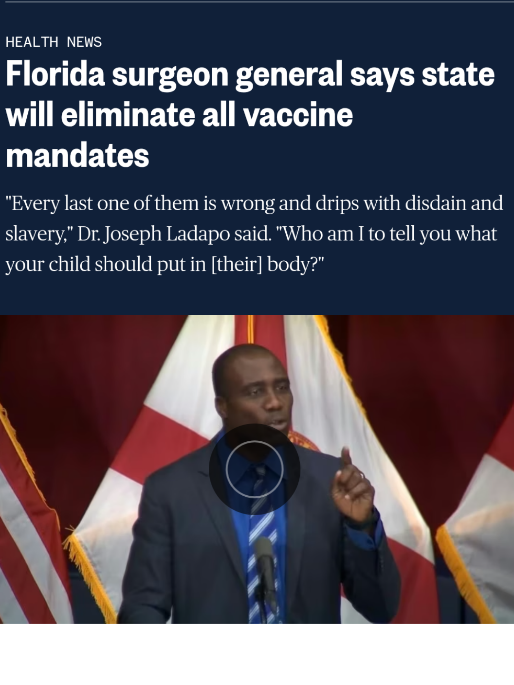 Florida Surgeon General Joseph Ladapo said Wednesday that the state will work to eliminate all vaccine mandates, a move that drew condemnation from public health experts. “All of them. All of them,” Ladapo said during a news conference as the crowd stood and erupted in applause. “Every last one of them is wrong and drips with disdain and slavery.