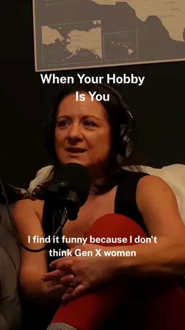 For many GenX women, finding and prioritizing themselves midlife is their form of having a hobby - Episode 45 #genx #genxtalks #midlifewomen #over50 #over40 #podcast