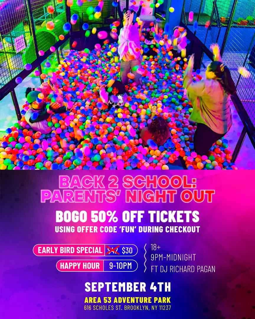 📚✨ School’s back… now it’s YOUR turn to play! 🎉 Join us for Back 2 School: Parents’ Night Out at Area 53 Adventure Park 🎶 🎟️ Buy one ticket, get one 50% OFF with code FUN at checkout 🥂 Happy Hour 9–10 PM 🎧 Vibes by DJ Richard Pagan 🔥 Early Bird Tickets just $30 📅 September 4th | 9 PM–Midnight | 18+ #nycfun #nycthingstodo 📍 616 Scholes St. Brooklyn, NY Tag your crew and let’s make this parents’ night unforgettable! 🥳