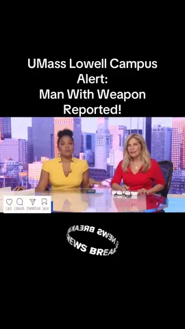 UMass Lowell - Police Responding to Weapon Report!          #fyp #UmassLowell #LowellMa #MassassachusettsNews #CampusAlert          @WBZ NewsRadio @Skyeye  @Simply Marge TV 