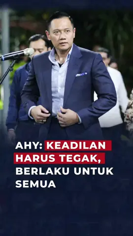 AHY: Keadilan Harus Tegak, Berlaku untuk Semua