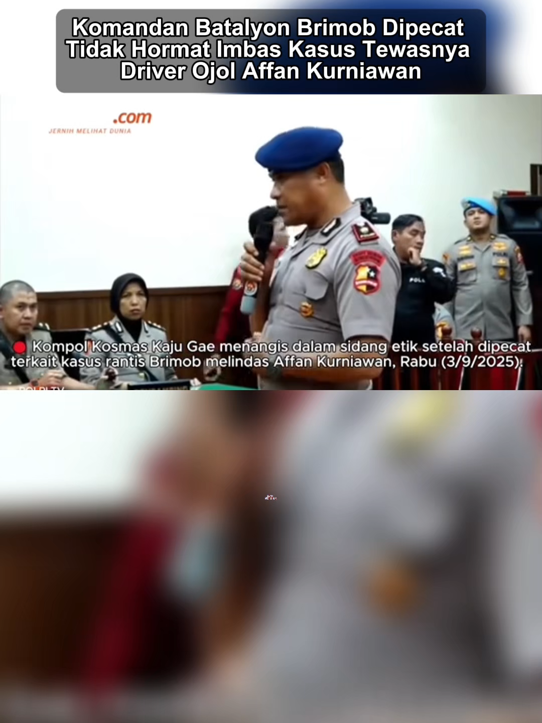 Komandan Batalyon Resimen IV Korps Brimob Polri, Komisaris Polisi (Kompol) Cosmas Kaju Gae, dijatuhi sanksi pemberhentian tidak dengan hormat (PTDH) dari institusi Kepolisian. Vonis ini merupakan buntut dari pelanggaran etik berat yang dilakukannya dalam insiden tewasnya seorang pengemudi ojek online, Affan Kurniawan, pada 28 Agustus 2025 lalu. Putusan tersebut dibacakan dalam Sidang Komisi Kode Etik Profesi (KKEP) Polri yang digelar pada hari Rabu, 3 September 2025. Kompol Cosmas dinilai bertanggung jawab sebagai perwira tertinggi di dalam kendaraan taktis (rantis) Brimob yang melindas Affan hingga tewas saat mengamankan aksi demonstrasi yang berujung ricuh di Jakarta Pusat. Dalam persidangan, Kompol Cosmas sempat memberikan pembelaan. 
