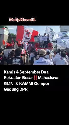 Kamis 4 September Dua Kekuatan Besar‼️ Mahasiswa GMNI & KAMMI Gempur Gedung DPR #kammi #gmni #mahasiswa #dpr #prabowo 