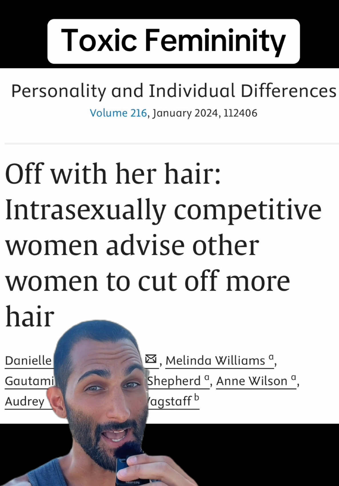 Study shows toxic femininity is real. In this study, competitive women told other women to cut off more hair, especially if they were equally attractive. If a woman sees another as competition, she will give advice that makes the rival less attractive. This is a form of intrasexual competition, lowering another woman’s appeal instead of raising your own.