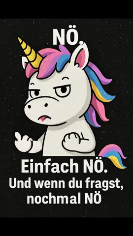 Wenn selbst das süßeste Einhorn die Faxen dick hat: NÖ. Einfach NÖ. Und wenn du fragst, nochmal: NÖ. 🦄💥🖕✨ #EinhornPower #NopeMode #GlitzerAttitüde #SassyUnicorn #NÖ