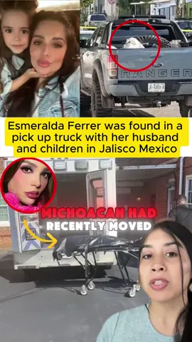 Esmeralda Ferrer was found in a pick up truck with her husband and children in Jalisco Mexico #esmeraldafg #esmeraldaferrergaribay #guadalajarajalisco #viraltiktok