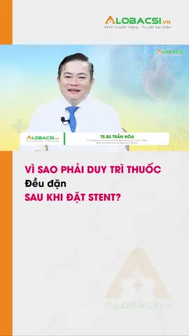 Vì sao phải duy trì thuốc đều đặn sau khi đặt stent? #AloBacsi #Songkhoe247 #songkhoemoingay #tiktoknews