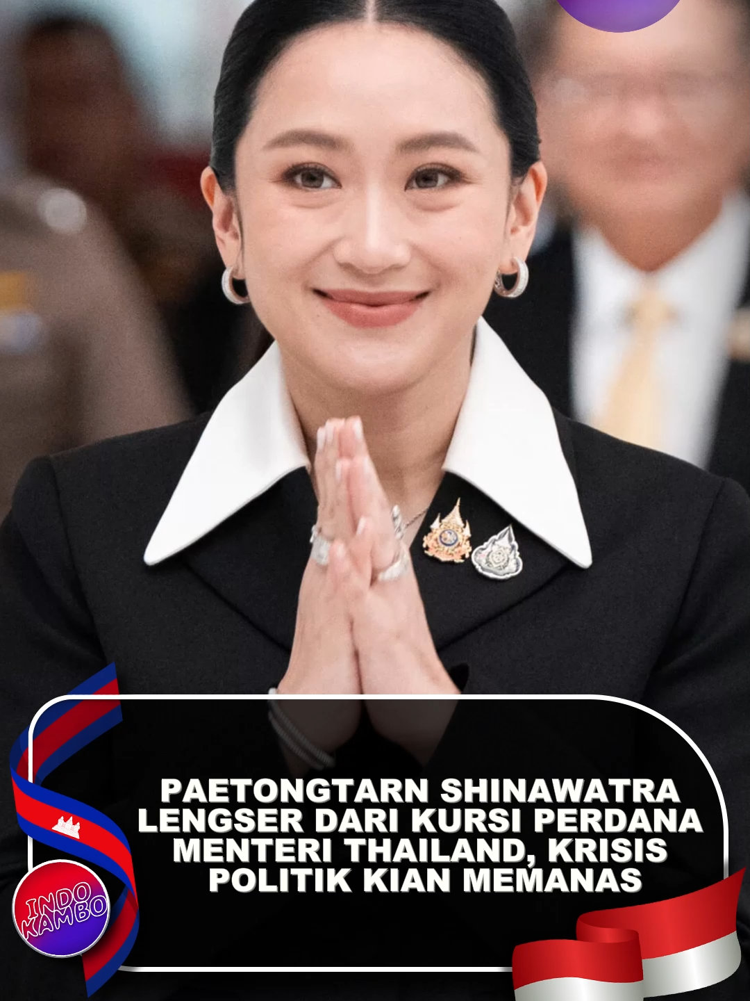 Thailand berguncang! PM Paetongtarn Shinawatra diberhentikan oleh Mahkamah Konstitusi, risiko politik dan ekonomi membayangi  informasi selengkapnya join di grub tele kita @indokambojanews #Thailand #PaetongtarnShinawatra #PolitikThailand #GejolakPolitik #kamboja #indokamboja #breakingnews #viral #fyp #viralvideo #fypシ゚ #foryou #fypage #update #tiktokviral #beritaviral #trending #politikasia