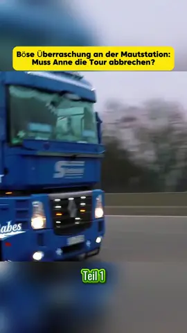 1. Böse Überraschung an der Mautstation Muss Anne die Tour abbrechen #trucker #germany 