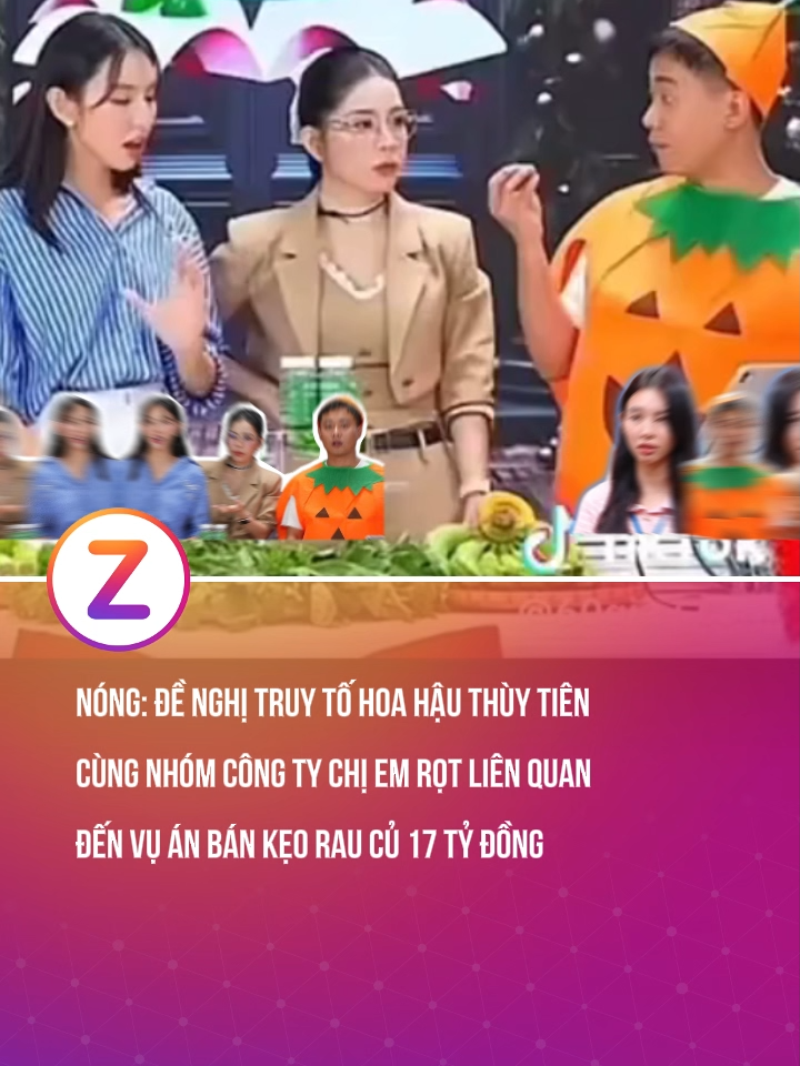 Nóng: Đề nghị truy tố Hoa hậu Thùy Tiên cùng nhóm Công ty Chị Em Rọt liên quan đến vụ án bán kẹo rau củ 17 tỷ đồng #znews #trending #zvideo #tintuc #tiktoknews #hoahauthuytien #quanglinhvlog #keokera