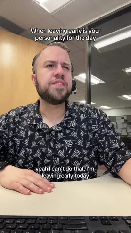 I’m leaving early and it means there is nothing I can do today.
