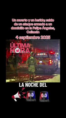 Un muerto y un herido; saldo de un ataque armado a un domicilio en la Felipe Ángeles, Culiacán