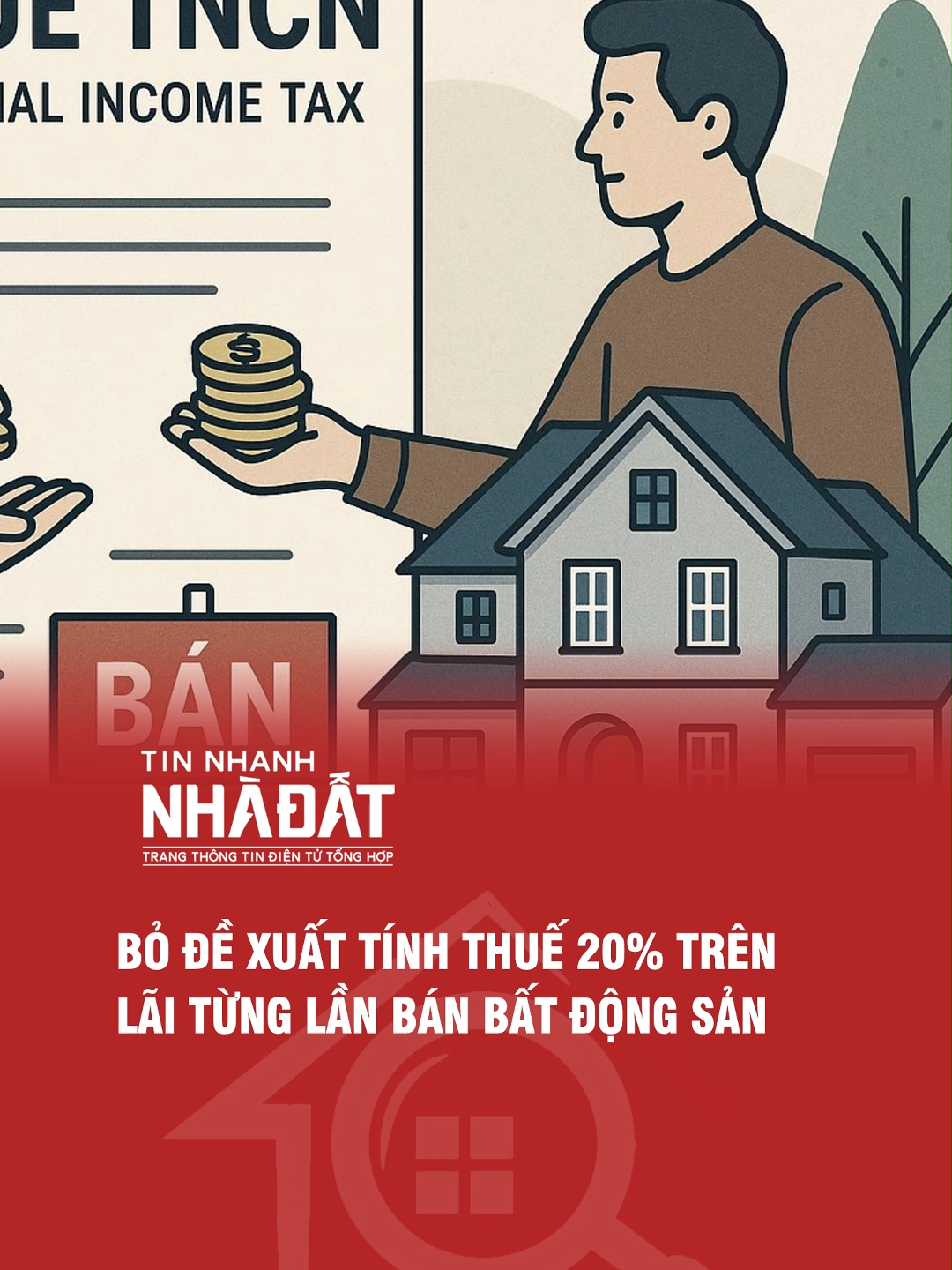BỎ ĐỀ XUẤT TÍNH THUẾ 20% TRÊN LÃI TỪNG LẦN BÁN BẤT ĐỘNG SẢN #tinnhanhnhadat #tiktoknews #batdongsan