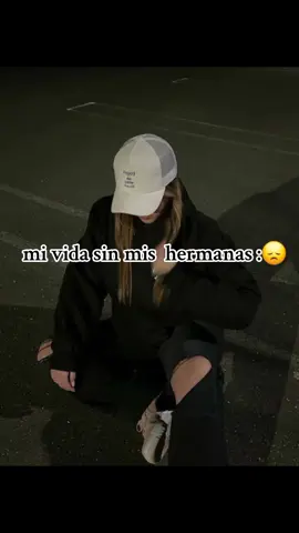 #✨️Mi vida sin mis hermanas💕 Mis hermanas es mi felicidad⚘️ ❤️‍🩹🤞🩷🌼 