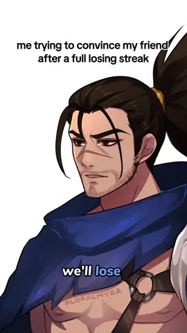 Me trying to convince my friend after we lost 10 games in a row 🥲 - Yone & Yasuo - League of Legends fan meme animation #animation #yone #yasuo #fyp #fypシ゚ 