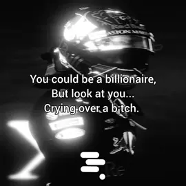 You could be a billionaire, But look at you... Crying over a b¡tch. #f1 #edit #viral #motivation #fyp 