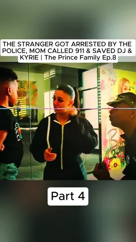 THE STRANGER GOT ARRESTED BY THE POLICE, MOM CALLED 911 & SAVED DJ & KYRIE  The Prince Family Ep.8