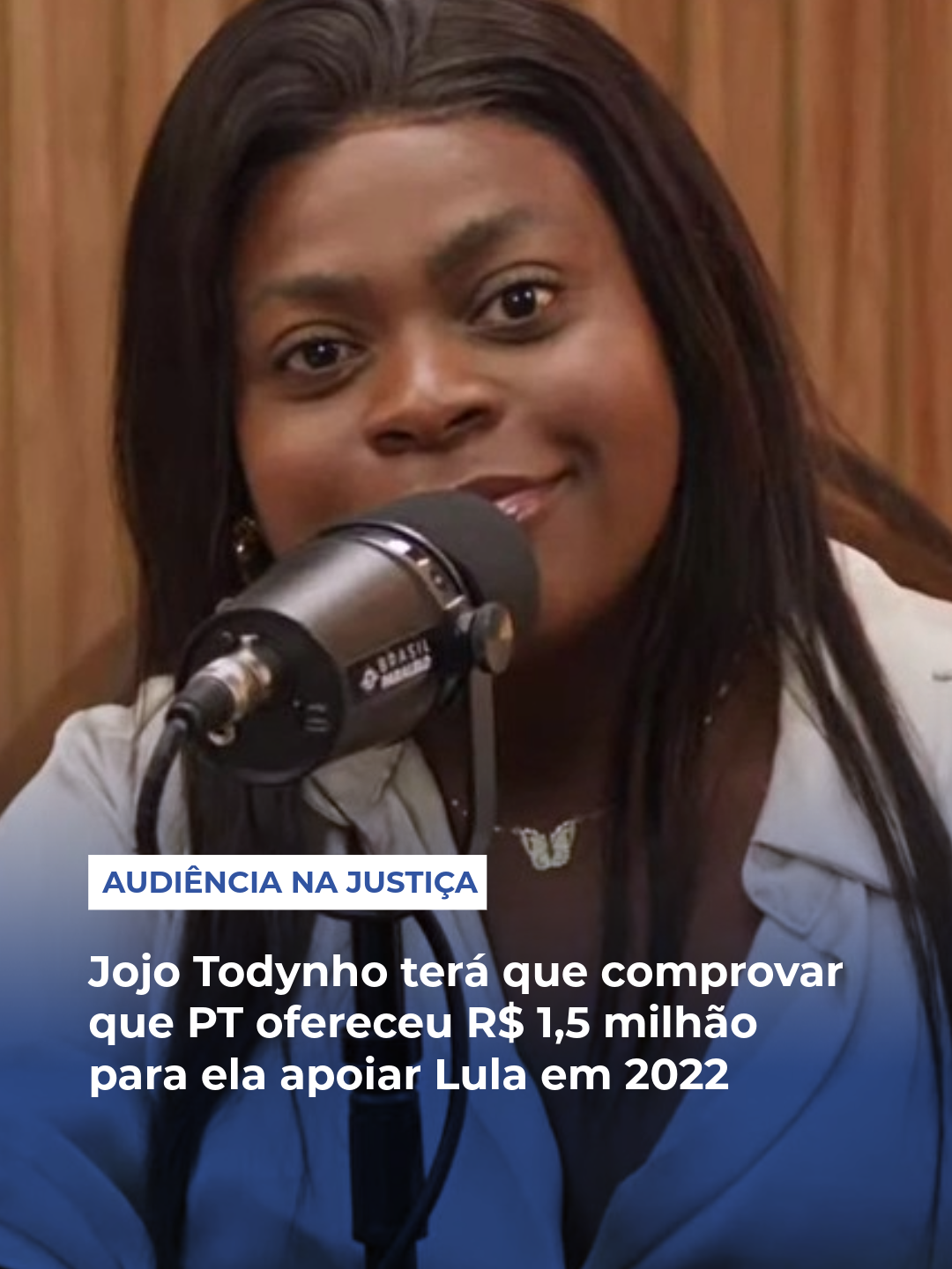 A Justiça do Rio de Janiero marcou para o próximo dia 18 de setembro uma audiência de conciliação entre o Partido dos Trabalhadores (PT) e a influencer e cantora Jojo Todynho por um processo movido em 2024 pela sigla contra Jojo após declarações em um podcast.    O caso teve início quando a cantora, que é apoiadora declarada de Bolsonaro, afirmou no podcast do canal Brasil Paralelo, que o PT ofereceu R$ 1,5 milhão para ela participar da campanha do então candidato à Presidência da República, Luiz Inácio Lula da Silva, em 2022. Na mesma entrevista, Jojo Todynho ainda disse que outros artistas que apoiaram Lula também teriam sido pagos pelo partido. 