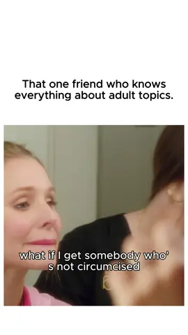 that one friend who knows everything about adult topics
