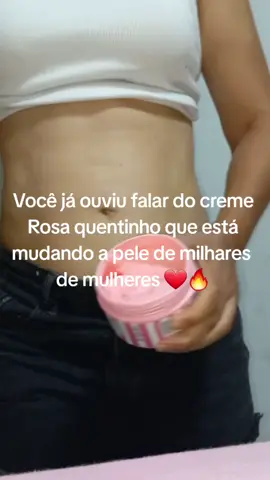 Esse é o creme Rosa quentinho  que tá mudando a pele das mulheres ❤️🔥 #cremerosa #pele #celulitis #fypage #creatorsearchinsights 