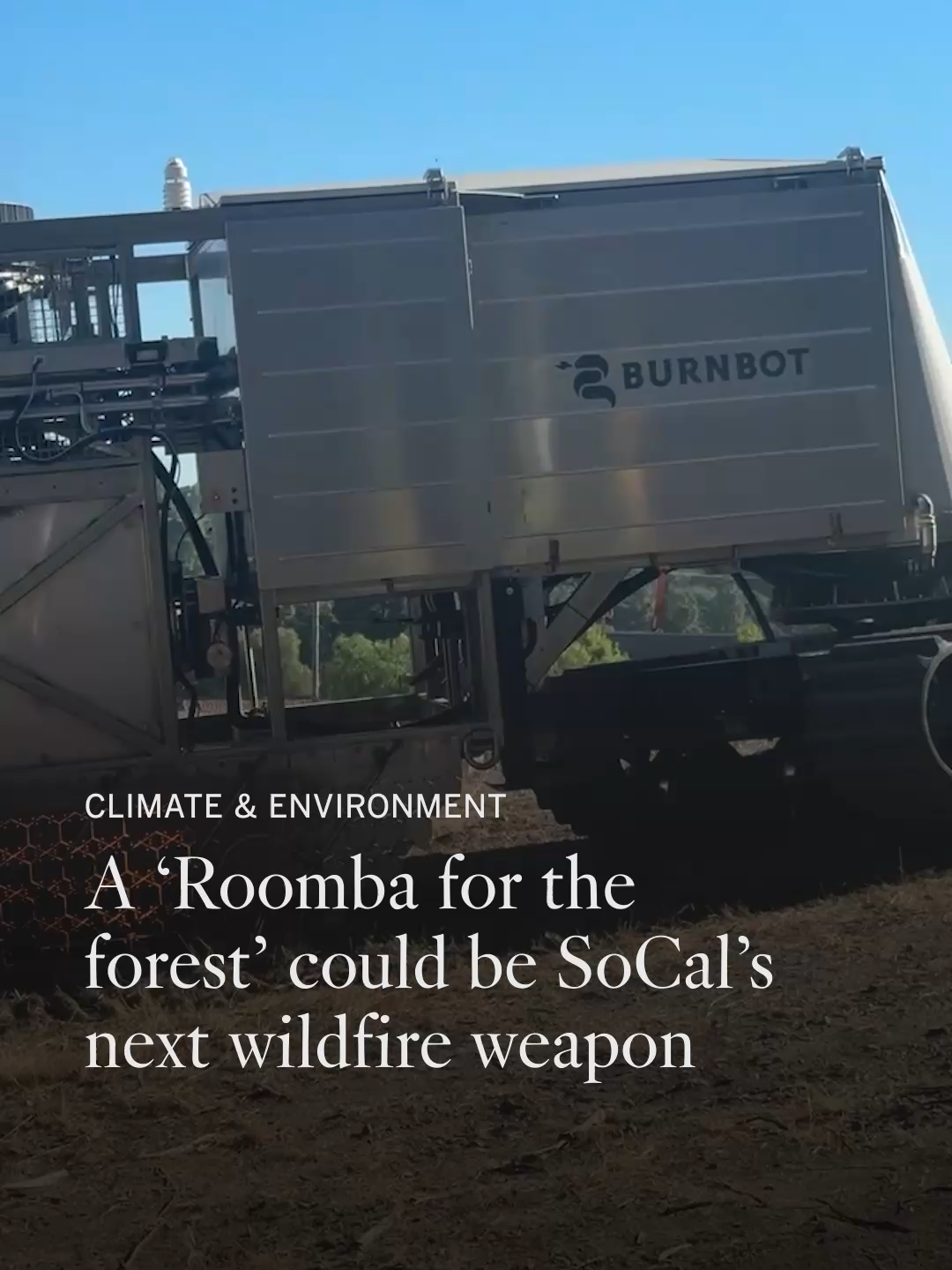 BurnBot is a huge, Zamboni-like vehicle that executes precisely controlled burns of flammable grass alongside buildings and roadways. It's designed to create fire breaks — lines of charred land — that keep flames from spreading. When plants do grow back, instead of invasive, combustible grasses, it's typically native, more fire-resistant vegetation.