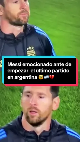 Messi emocionado ante de empezar  el último partido en argentina 🥹🇦🇷💔 #messi #argentina #seleccionargentina #fcbarcelona 