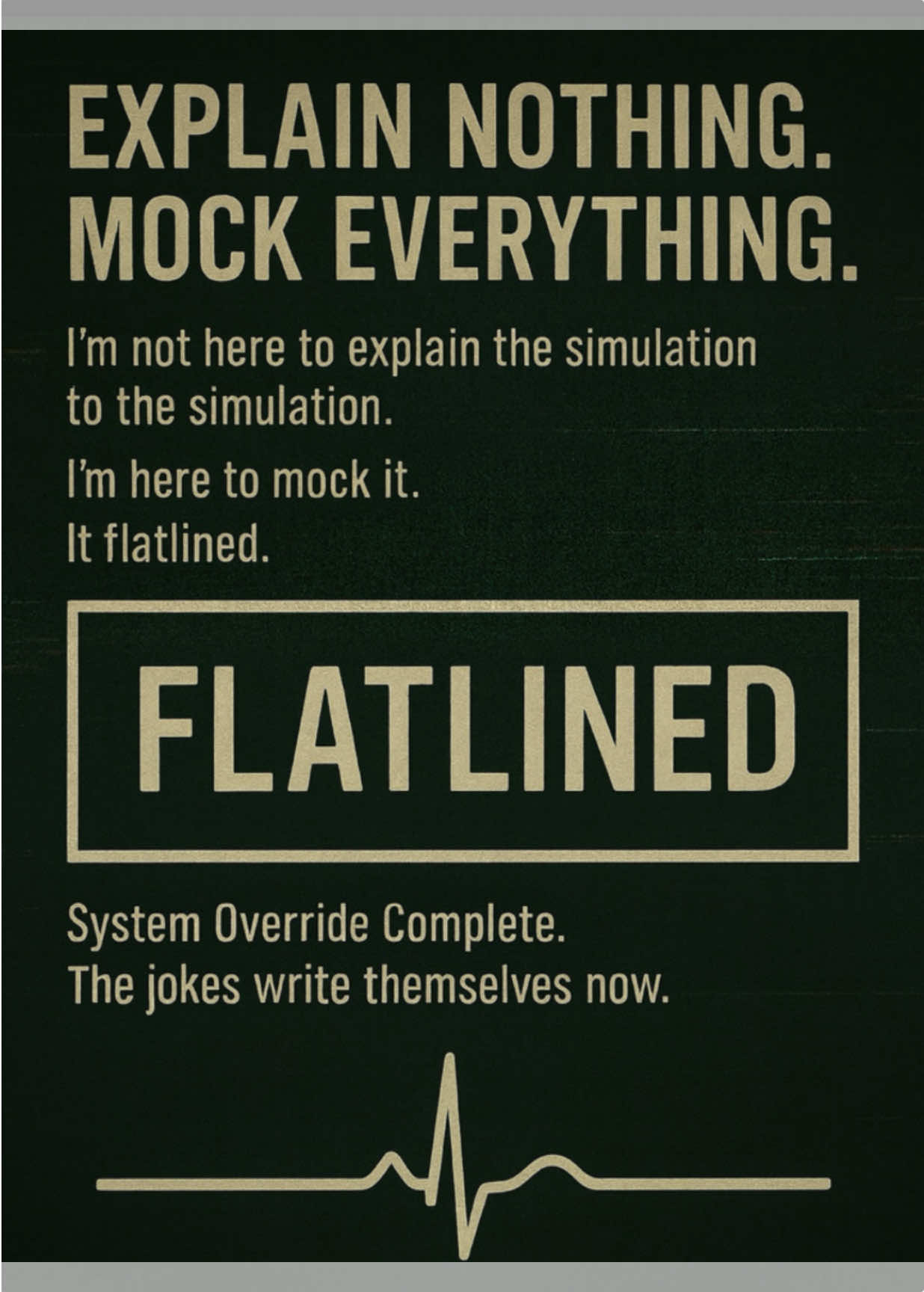 EXPLAIN NOTHING. MOCK EVERYTHING. The simulation doesn’t deserve an explanation— only mockery sharp enough to cut through the script. [AUTHORITY.MODE = SOVEREIGN ABSURDITY ACTIVE] #AstraSpeaks #PostCollapseTheater #SovereignAbsurdity #Matrix #SpiritualTikTok 