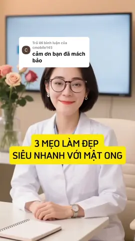 Trả lời @cmobile145 3 mẹo làm đẹp siêu nhanh với mật ong#meovatcuocsong #foryou #meolamdep #huongtra #chamsocsuckhoegiadinh 
