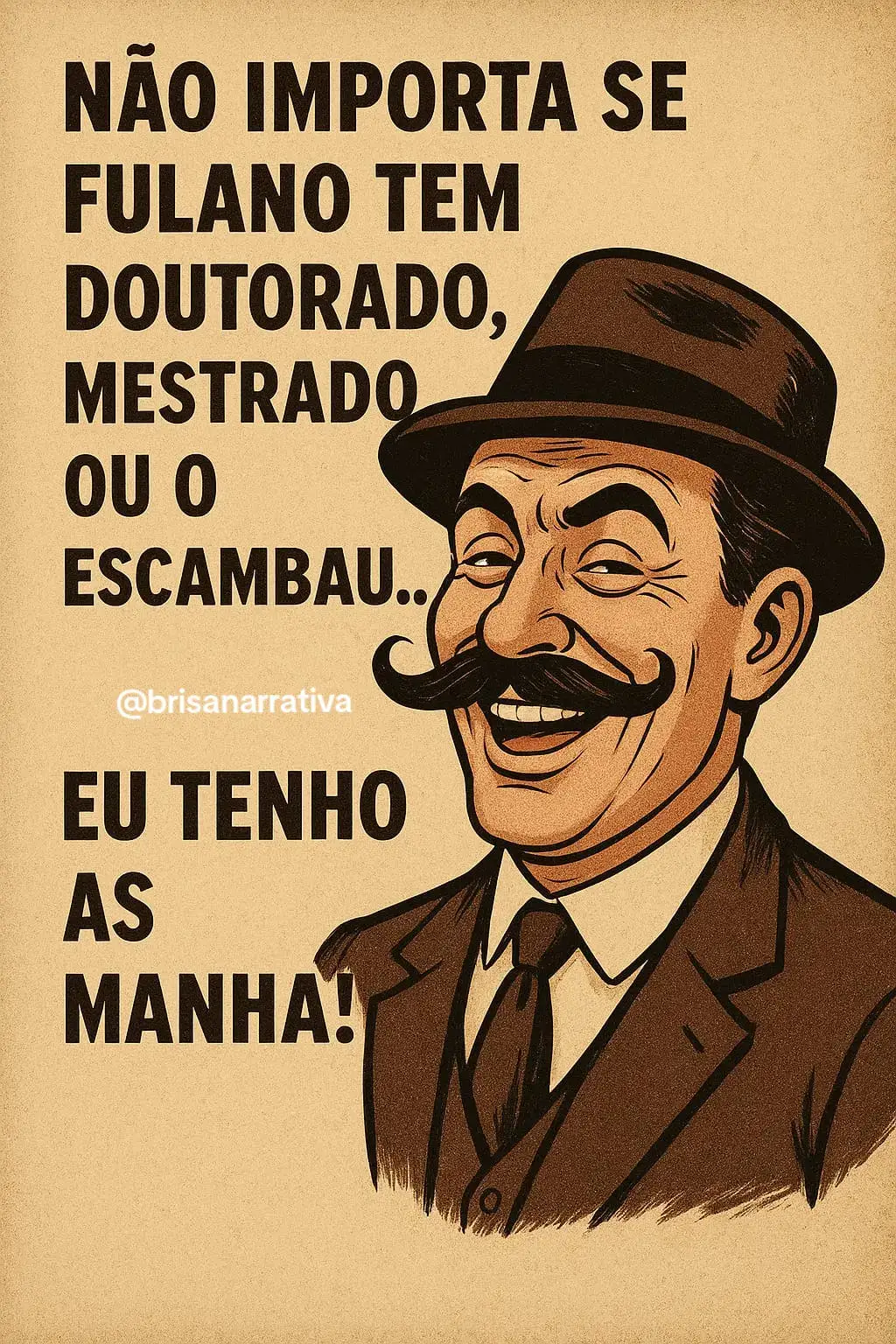 🎩😏 Não importa se tem doutorado, mestrado ou o escambau… 👉 No fim das contas, o que manda é: ter as manha! 🔥 Inteligência de rua vale tanto quanto diploma na parede. Quem concorda, comenta aí 👇 #JogoDaVida #Inspiração #malandro #frases #pravoce 