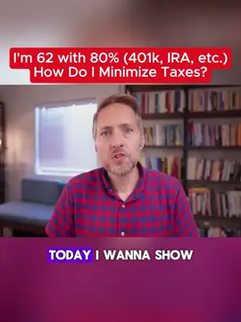 I'm 62 with 80% (401k, IRA, etc.). How Do I Minimize Taxes？#retirement #taxplanning #passiveincome #retirementplanning #income