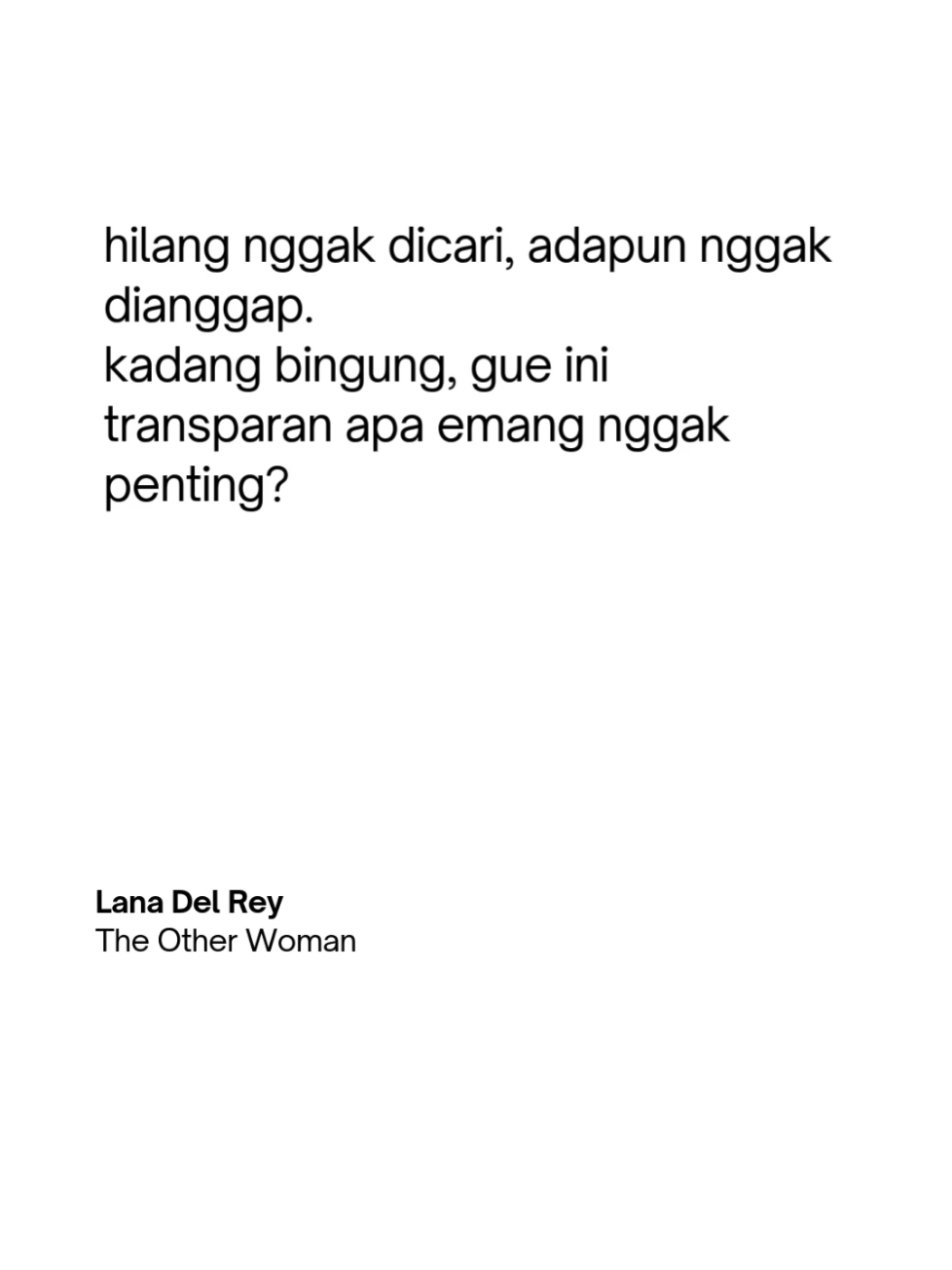 heran deh, perasaan waktu ngaca masih keliatan #LanaDelRey #TheOtherWoman #senduverse #quotes 