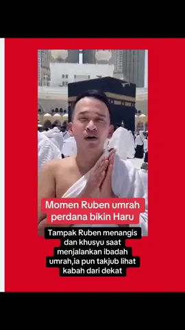 Momen perdana Ruben menjalankan Umrah betul betul  membuat Netizen ikut terbawa suasana. Dalam perjalanan spiritual nya,Ruben tak kuasa menahan air mata saat melihat ka’bah dari dekat,betul betul momen yang sangat menyentuh dan bermakna#assalamualaikum🙏 #trending #viraltiktok #viralfyp #umrah 