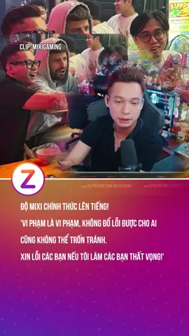 Độ Mixi chính thức lên tiếng: 'Vi phạm là vi phạm, không đổ lỗi cho ai, cũng không thể trốn tránh. Xin lỗi các bạn nếu tôi đã làm các bạn thất vọng!' #znews #tintuc #trending #domixi #mixigaming 