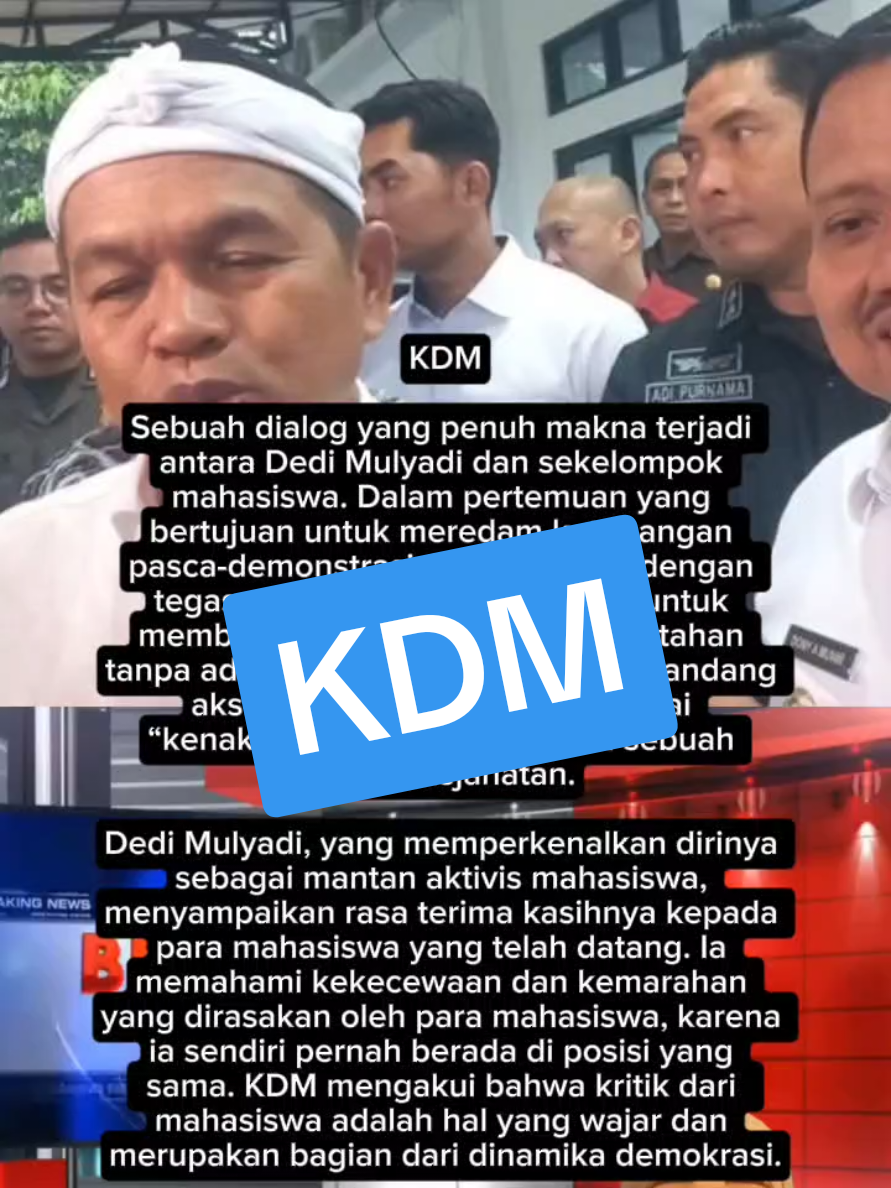 KDM Sebuah dialog yang penuh makna terjadi  antara Dedi Mulyadi dan sekelompok  mahasiswa. Dalam pertemuan yang  bertujuan untuk meredam ketegangan  pasca-demonstrasi, Dedi Mulyadi dengan  tegas meminta pihak kepolisian untuk  membebaskan mahasiswa yang ditahan  tanpa adanya unsur kriminal. Ia memandang  aksi mahasiswa tersebut sebagai  “kenakalan remaja” dan bukan sebuah  tindak kejahatan. Dedi Mulyadi, yang memperkenalkan dirinya  sebagai mantan aktivis mahasiswa,  menyampaikan rasa terima kasihnya kepada  para mahasiswa yang telah datang. Ia  memahami kekecewaan dan kemarahan  yang dirasakan oleh para mahasiswa, karena  ia sendiri pernah berada di posisi yang  sama. KDM mengakui bahwa kritik dari  mahasiswa adalah hal yang wajar dan  merupakan bagian dari dinamika demokrasi. Selengkapnya, dapat dibaca di media lainnya. #kangdedimulyadichannel #kangdedimulyadi #dedimulyadi #dedimulyadichannel  #berita 