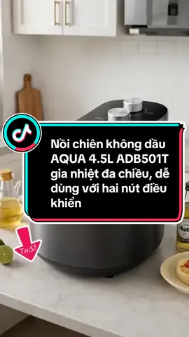 Nồi chiên không dầu AQUA 4.5L ADB501T gia nhiệt đa chiều, dễ dùng với hai nút điều khiển. #xuhuong #noichienkhongdau #noichienkhongdauaqua #tienichthongminh #tienichnhabep 