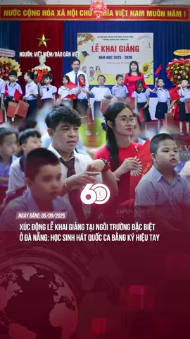 XÚC ĐỘNG LỄ KHAI GIẢNG TẠI NGÔI TRƯỜNG ĐẶC BIỆT Ở ĐÀ NẴNG: HỌC SINH HÁT QUỐC CA BẰNG KÝ HIỆU TAY #tiktoknews #60giay #Theanh28