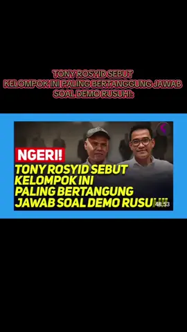 TONY ROSYID SEBUT KELOMPOK INI PALING BERTANGGUNG JAWAB SOAL DEMO RUSUH!: #front_t8m 