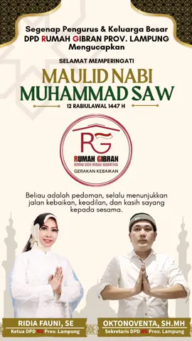 segenap pengurus dan anggota Rumah Gibran PROV. LAMPUNG Mengucapkan selamat memperingati Maulid Nabi MUHAMMAD SAW... 12 rabiulawal 1447 H @Bunda Terry @Pangeran Natawijaya @Gibran Rakabuming @Mirza Djausal @Rumah Gibran  #rumahgibranlampung #gerakangigihberaninusantara #mirzanidjausal #gibranrakabuming #jokowidodo 