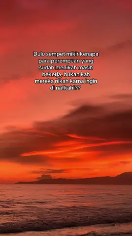 Bertanya penuh penasaran, dan pernah menemukan satu jawaban yang isi nya gini “karna  ga ada yang ikhlas nafkahin kita selain orang tua kita sendiri” apa itu benar??