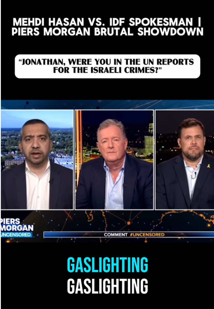 Mehdi Hasan DESTROYS IDF Propaganda on Piers Morgan  #MehdiHasan #GazaGenocide #Palestine The debate everyone’s talking about. On Piers Morgan Uncensored, Mehdi Hasan goes head-to-head with the IDF spokesman in one of the most brutal clashes yet. Mehdi dismantles propaganda with relentless facts, piercing through every talking point while exposing the truth about Gaza, war crimes, and Western hypocrisy. Even Piers Morgan couldn’t stop the intensity of this exchange. This isn’t just a debate — it’s a showdown of truth vs. spin. #PiersMorgan #IDF